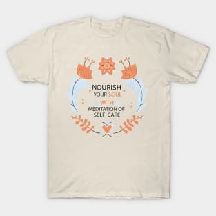 Nourish your soul with meditation of self-care: meditation self-care T-Shirt